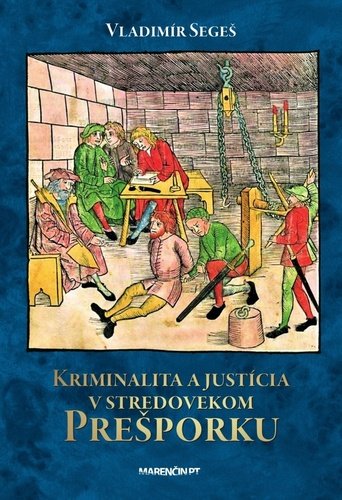 Levně Kriminalita a justícia v stredovekom Prešporku - Vladimír Segeš