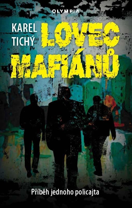 Lovec mafiánů - Příběh jednoho policajta - Karel Tichý