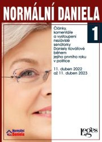 Levně Normální Daniela 1 - Články, komentáře a vystoupení nezávislé senátorky Daniely Kovářové během jejího prvního roku v politice. 11. duben 2022 až 11. duben 2023 - Daniela Kovářová