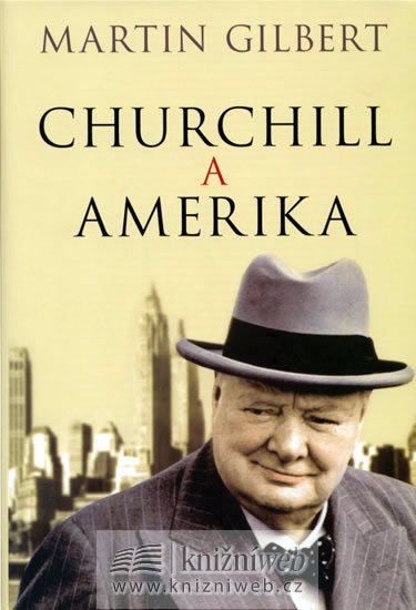Levně Churchill a Amerika - Martin Gilbert