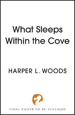 What Sleeps Within the Cove (Of Flesh and Bone Book 4) - Harper L. Woods