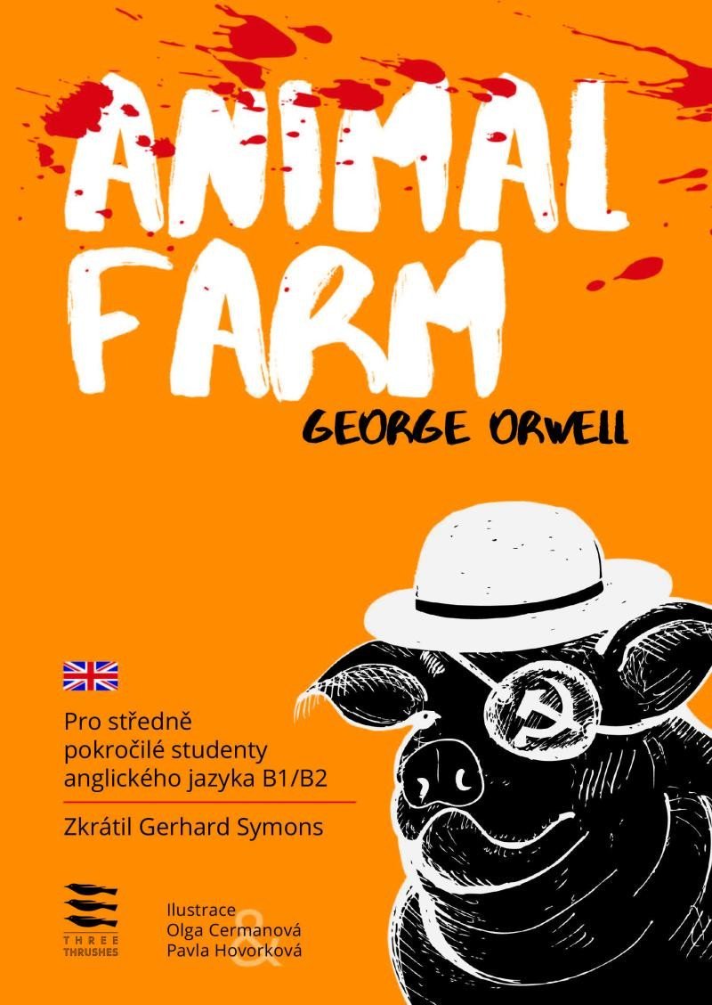 Levně Animal Farm / Pro středně pokročilé studenty anglického jazyka B1/B2, 1. vydání - George Orwell