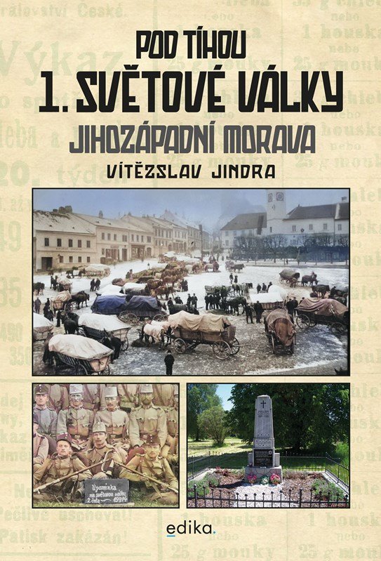 Pod tíhou 1. světové války - Jihozápadní Morava - Vítězslav Jindra