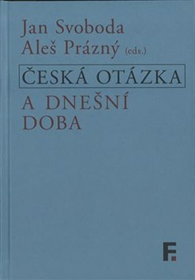 Levně Česká otázka a dnešní doba - Aleš Prázný