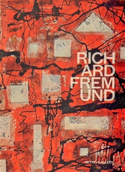 Levně Richard Fremund - Katalog - Marcela Chmelařová