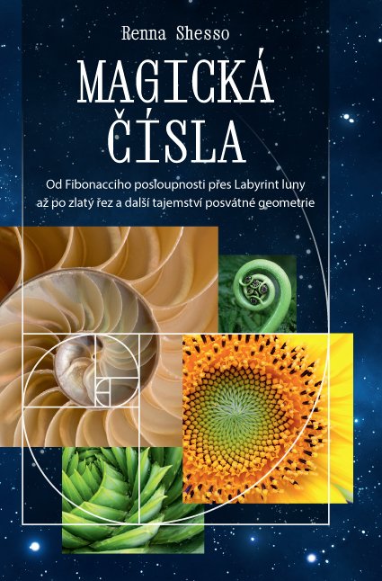 ANAG Magická čísla – Od Fibonacciho posloupnosti přes Labyrint luny až po zlatý řez a další tajemství posvátné geometrie - Renna Shesso