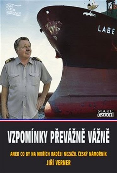Vzpomínky převážně vážně aneb co by na mořích raději nezažil český námořník - Jiří Verner