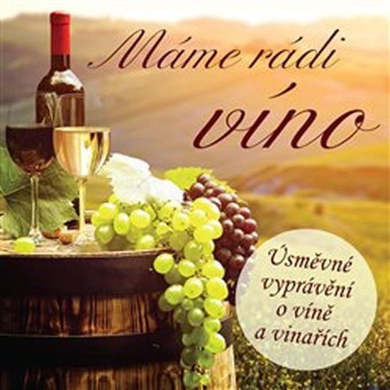 Levně Máme rádi víno - Úsměvné vyprávění o víně a vinařích - CD - Ivan Kraus