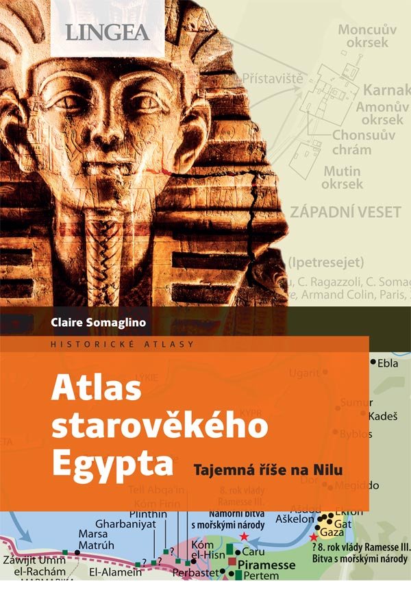 Atlas starověkého Egypta - Tajemství říše na Nilu - Claire Somaglino; Claire Levasseur