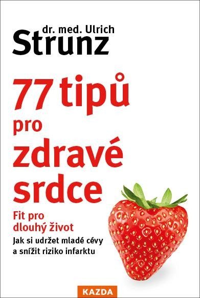 Levně 77 tipů pro zdravé srdce - Celý život fit - Ulrich Strunz