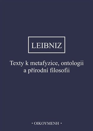 Levně Texty k metafyzice, ontologii a přírodní filosofii - Gottfried Wilhelm Leibniz