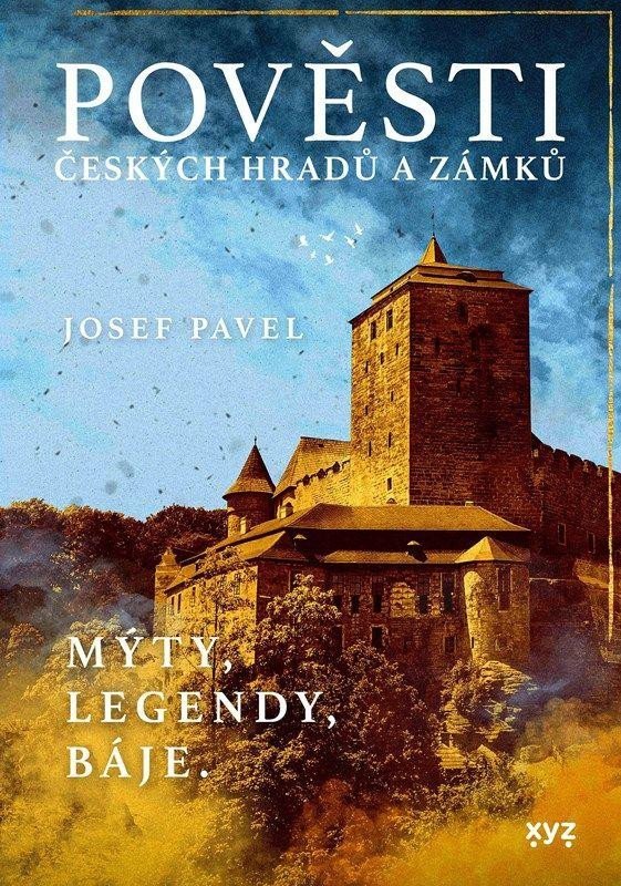 Levně Pověsti českých hradů a zámků - Mýty, legendy, báje, 6. vydání - Josef Pavel