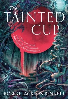 Levně The Tainted Cup: an exceptional fantasy mystery with a classic detective duo - Robert Jackson Bennett