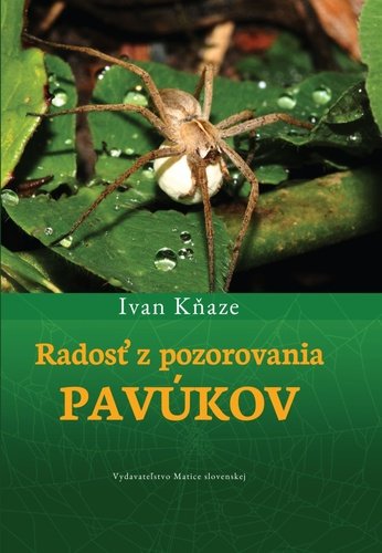 Levně Radosť z pozorovania pavúkov - Ivan Kňaze