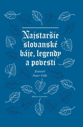 Levně Najstaršie slovanské báje, legendy a povesti - Peter Vrlík