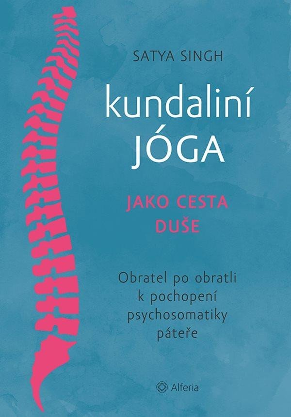 Levně Kundaliní jóga jako cesta duše - Obratel za obratlem k pochopení psychosomatiky páteře - Satya Singh