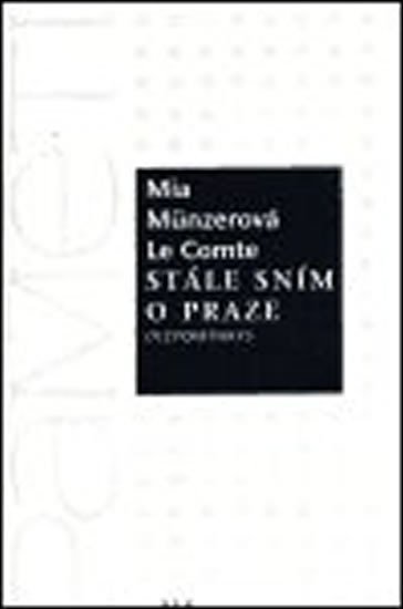 Stále sním o Praze - Vzpomínky - Münzerová Le Mia Comte