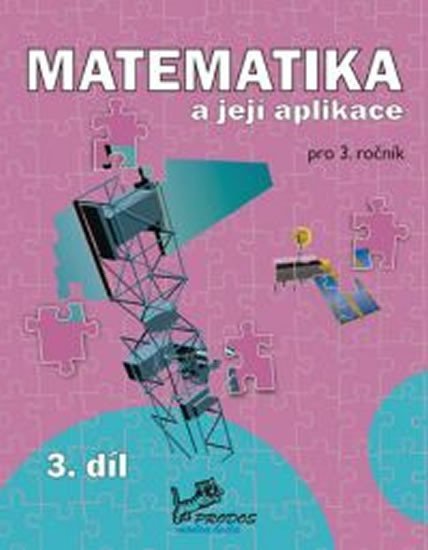 Matematika a její aplikace 3 – 3. díl, 1. vydání - Josef Molnár
