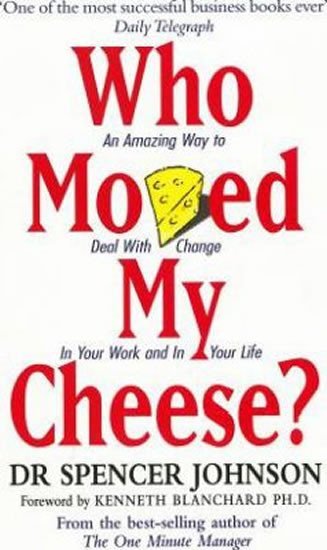 Levně Who Moved My Cheese? : An Amazing Way to Deal with Change in Your Work and in Your Life - Spencer Johnson