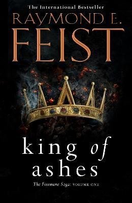 Levně King of Ashes (The Firemane Saga, Book 1) - Raymond E. Feist
