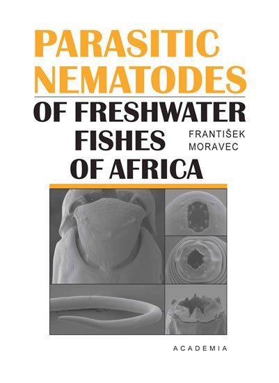 Levně Parasitic nematodes of freshwater fishes of Africa - František Moravec