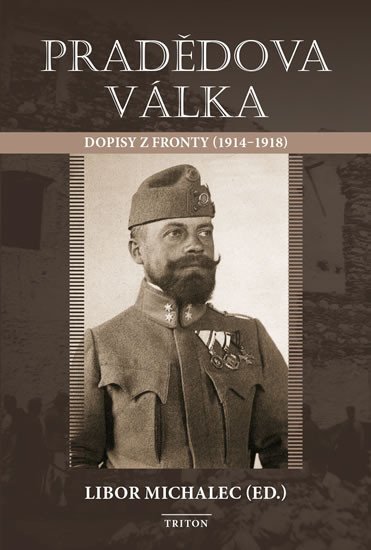 Levně Pradědova válka - Dopisy z fronty (1914-1918) - Libor Michalec