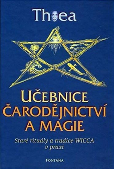 Levně Učebnice čarodějnictví a magie - Staré rituály a tradice Wicca v praxi - Thea