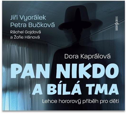 Levně Pan nikdo a bílá tma - CD - Dora Kaprálová