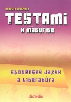 Levně Testami k maturite Slovenský jazyk a literatúra 2. vydanie - Renáta Lukačková