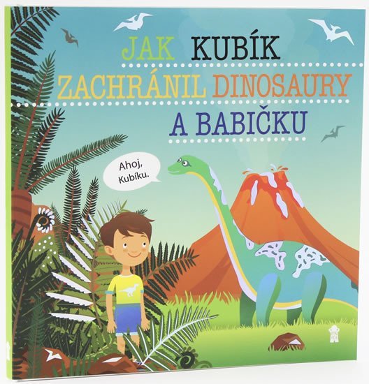 Levně Jak Kubík zachránil dinosaury a babičku - Dětské knihy se jmény - Šimon Matějů