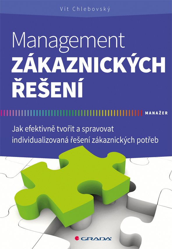 Levně Management zákaznických řešení - Jak efektivně tvořit a spravovat individualizovaná řešení zákaznických potřeb - Vít Chlebovský