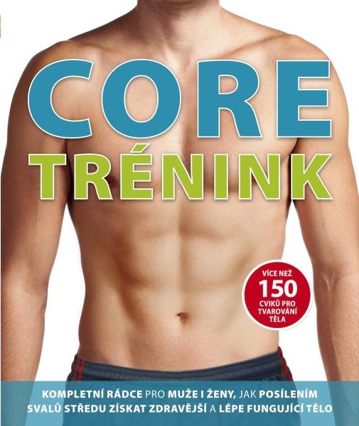 Levně Core trénink - Více než 150 cviků pro tvarování těla, 2. vydání