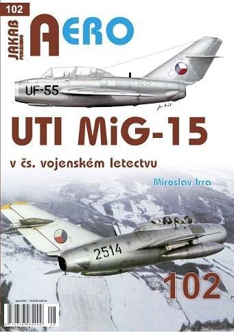Levně AERO 102 UTI MiG-15 v čs. vojenském letectvu - Miroslav Irra