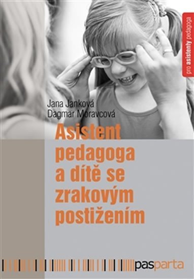 Levně Asistent pedagoga a dítě se zrakovým postižením - Jak se cítí a jak to vidí sourozenci lidí (nejen) s autismem - Jana Janková