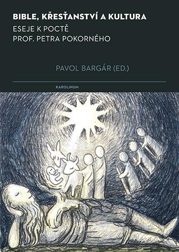 Levně Bible, křesťanství a kultura - Eseje k poctě prof. Petra Pokorného - Pavol Bargár