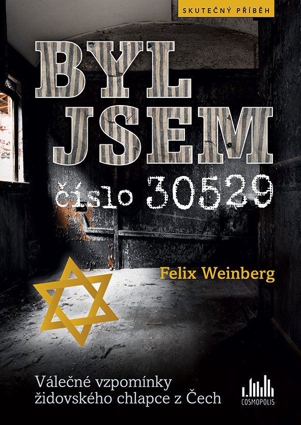 Levně Byl jsem číslo 30529 - Válečné vzpomínky židovského chlapce z Čech - Felix Weinberg