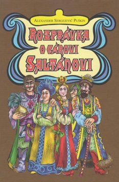Levně Rozprávka o cárovi Saltánovi - Alexandr Sergejevič Puškin