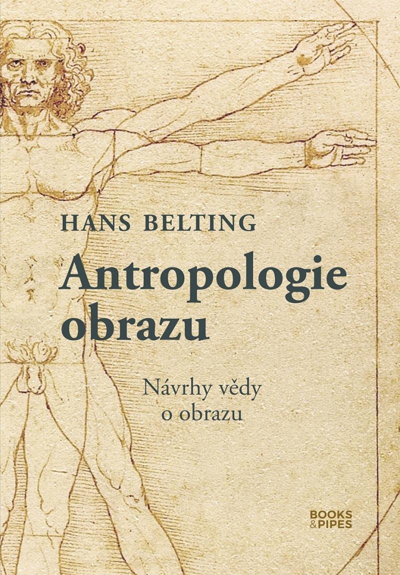 Antropologie obrazu - Návrhy vědy o obrazu - Hans Belting