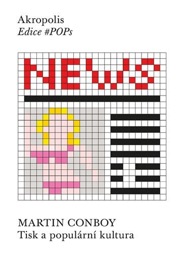 Levně Tisk a populární kultura - Martin Conboy
