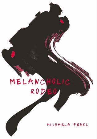 Levně Melancholic Rodeo - Michaela Fenkl
