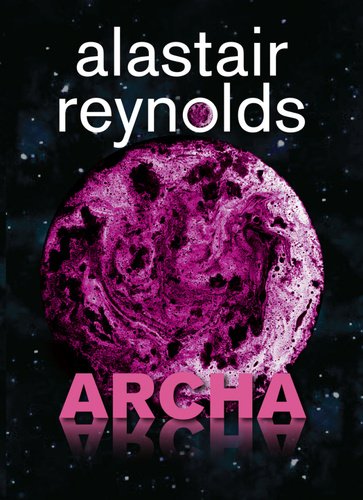 Archa - Alastair Barry Reynolds