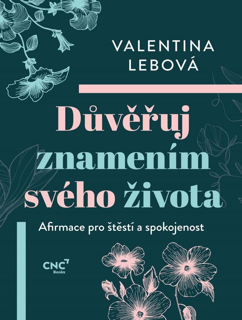 Levně Důvěřuj znamením svého života - Afirmace pro štěstí a spokojenost - Valentina Lebová