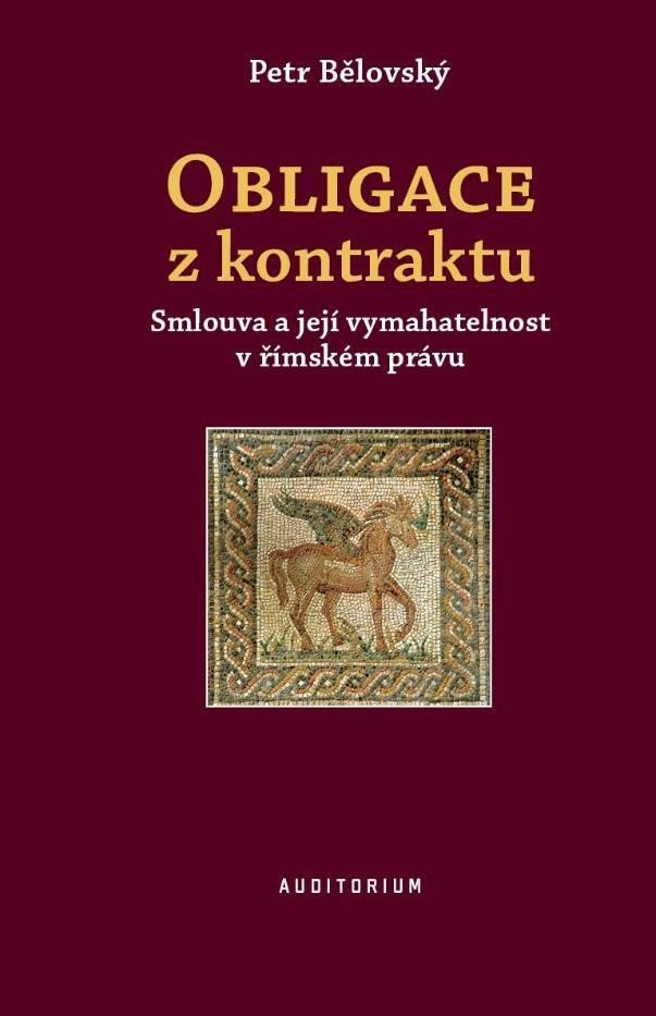 Levně Obligace z kontraktu - Smlouva a její vymahatelnost v římském právu, 1. vydání - Petr Bělovský