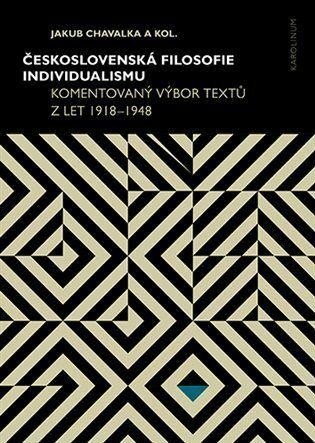 Levně Československá filosofie individualismu - Komentovaný výbor textů z let 1918–1948 - Jakub Chavalka