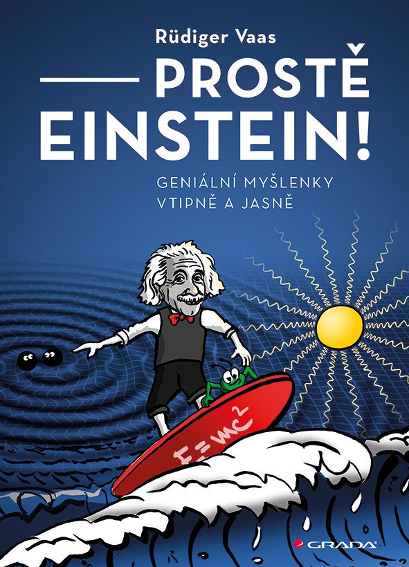 Levně Prostě Einstein! - Geniální myšlenky vtipně a jasně - Rüdiger Vaas