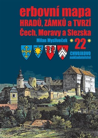 Levně Erbovní mapa hradů, zámků a tvrzí Čech, Moravy a Slezska 22 - Milan Mysliveček