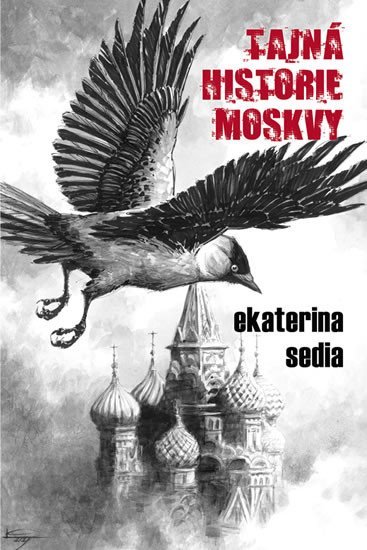 Levně Tajná historie Moskvy - Ekaterina Sedia