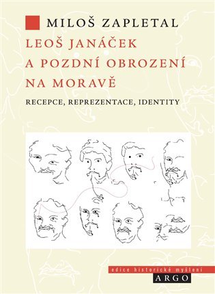Levně Leoš Janáček a pozdní obrození na Moravě - Recepce, reprezentace, identity - Miloš Zapletal