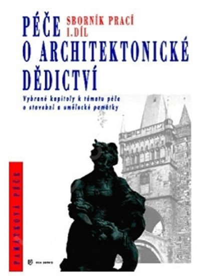 Levně Péče o architektonické dědictví - 1. díl - kolektiv autorů