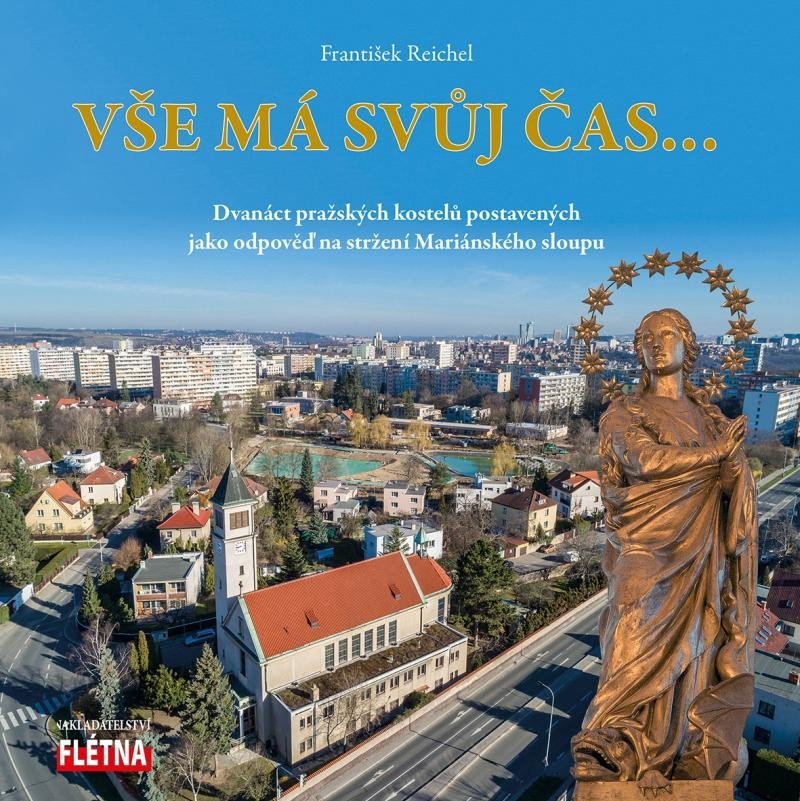 Levně Vše má svůj čas... - Dvanáct pražských kostelů postavených jako odpověď na stržení Mariánského sloupu - František Reichel